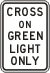 Vulcan Signs - R10-1 - Cross On Green Light Only
