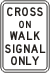Vulcan Signs - R10-2 - Cross On Walk Signal Only