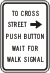 Vulcan Signs - R10-4aR - To Cross Street Push Button Wait For Walk Signal