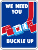 Vulcan Signs - R16-1a - We Need You Buckle Up Sign