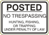 Industrial Sign Posted No Trespassing Hunting, Fishing, Or Trapping   Under Penalty Of Law ID-13 18 x 12 and 24 x 18