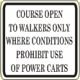 Vulcan Signs - GR-4 - Course Open To Walkers Only Where Conditions Prohibit Use Of Power Carts Sign