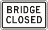 Vulcan Signs - R11-2b - Bridge Closed