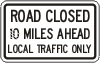 Vulcan Signs - R49-11-3aR - Road Closed 10 Miles Ahead Local Traffic Only